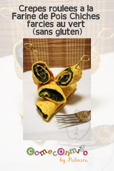 Crepes roulees a la Farine de Pois Chiches farcies au vert (sans gluten) Crepes roulees a la Farine de Pois Chiches farcies au vert (sans gluten)