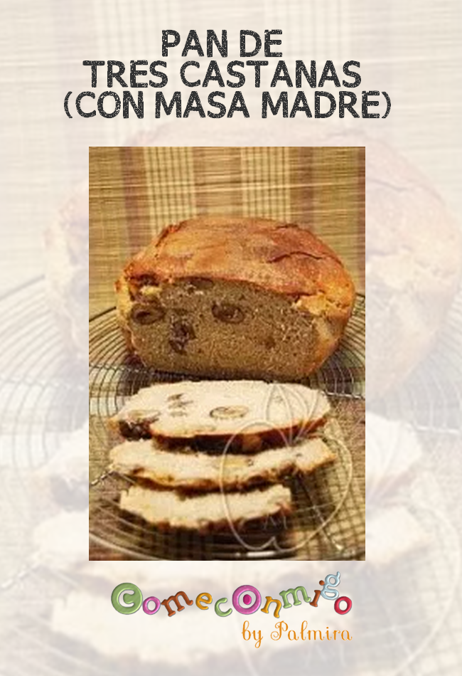 PAN DE TRES CASTAÑAS (CON MASA MADRE) – Come conmigo