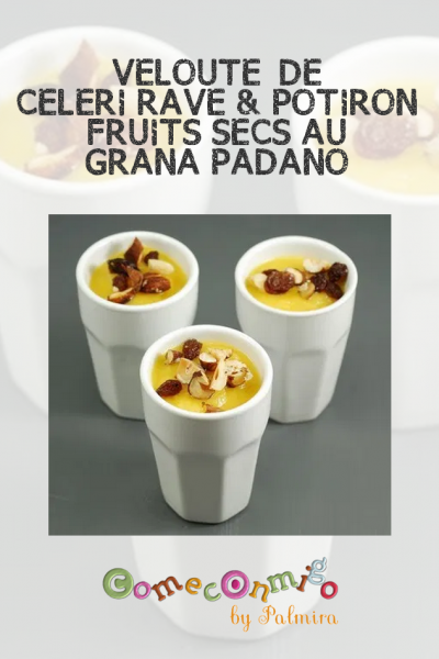 VELOUTÉ DE CELERI RAVE & POTIRON, FRUITS SECS AU GRANA PADANO